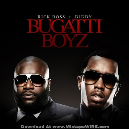 Bugatti on Download Rick Ross   Diddy   Bugatti Boyz Mixtape  Free Download