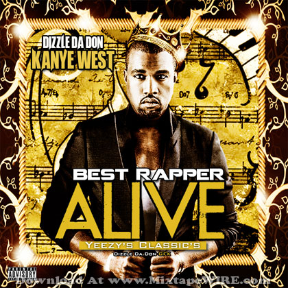 Kanye West - Best Rapper Alive Mixtape By Dj Dizzle Da Don Mixtape Download