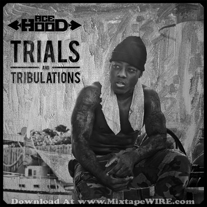Ace Hood Trials And Tribulations Album Zip