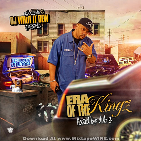 Era Of The Kingz Mixtape by Dub G & DJ Whut It Dew Mixtape Download