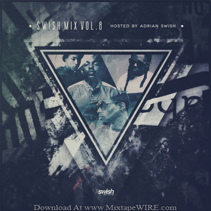 Adrian Swish - Swish Mix Vol 8 Mixtape Mixtape Download