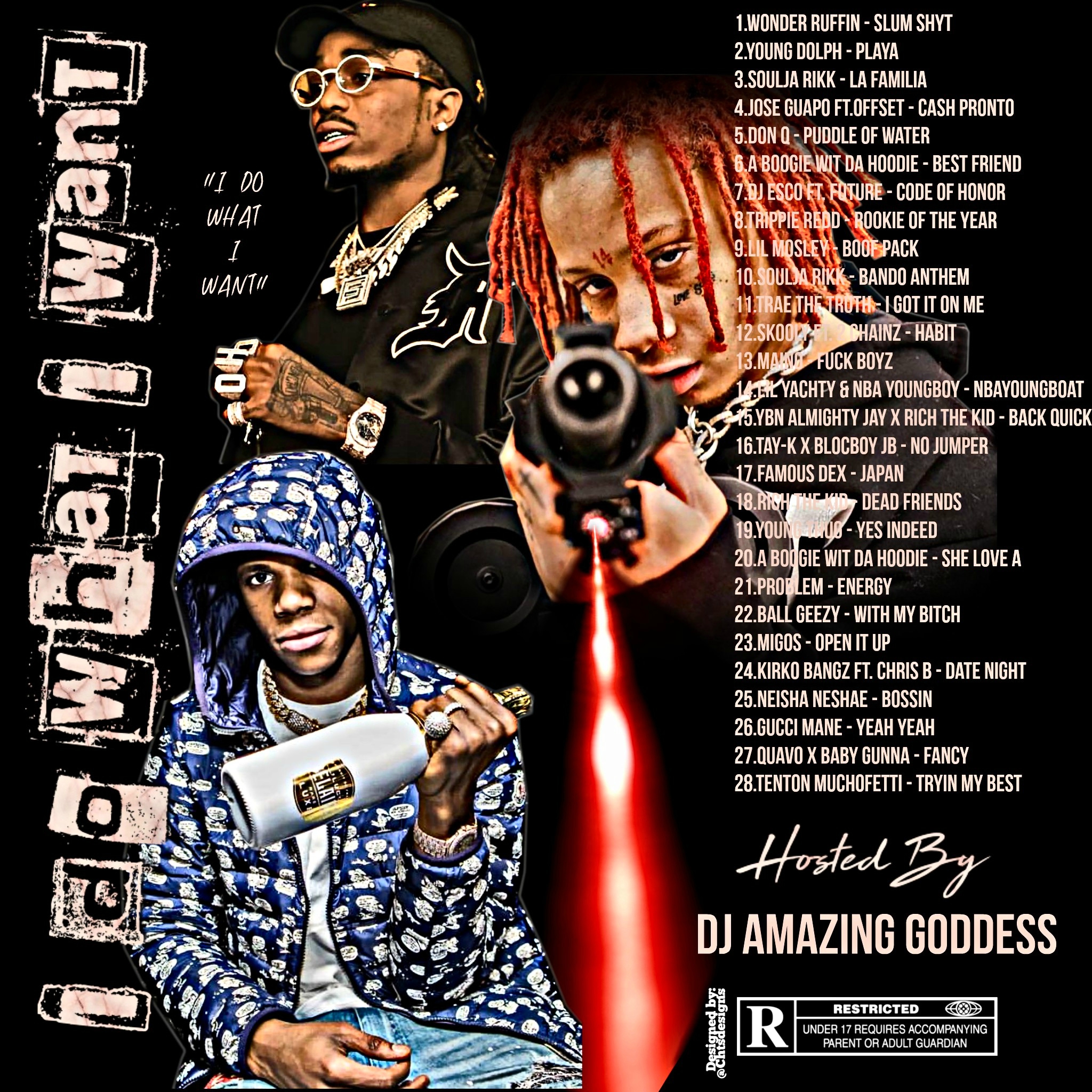 Gucci Mane,Dave Lanez,Rich The Kid,Famous Dex,Migos,A Boogie,Don Q,Young Dolph – I Do What I Want by DJ Amazing Goddess Mixtape Download